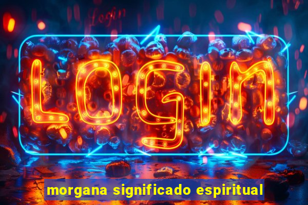 morgana significado espiritual